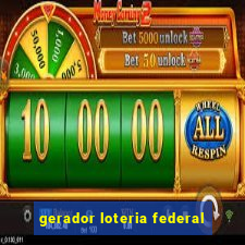 gerador loteria federal